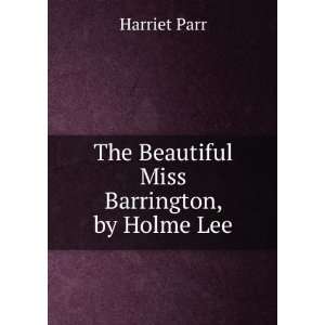  The Beautiful Miss Barrington, by Holme Lee Harriet Parr Books