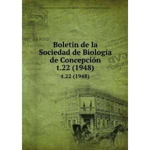 Boletin de la Sociedad de BiologÃ­a de ConcepciÃ³n. t.22 (1948 