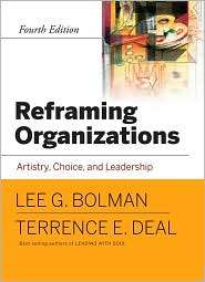 Reframing Organizations Artistry, Choice, and Leadership, (0787987980 