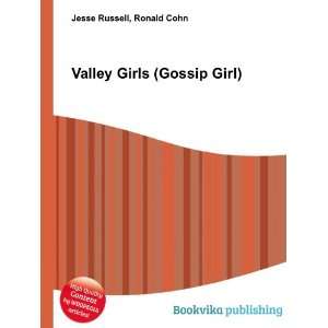  Valley Girls (Gossip Girl) Ronald Cohn Jesse Russell 