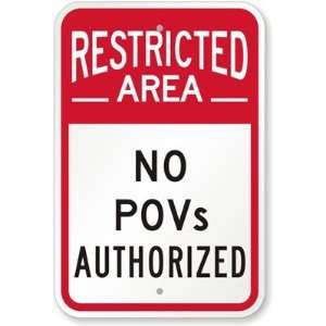  Restricted Area No POVs Authorized Aluminum Sign, 18 x 