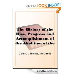 The History of the Rise, Progress and Accomplishment of the Abolition 