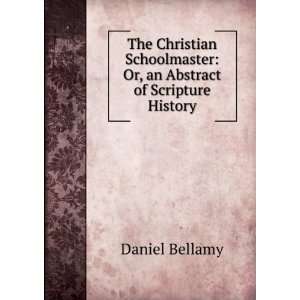    Or, an Abstract of Scripture History Daniel Bellamy Books