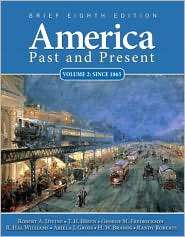 America Past and Present, Brief, Volume 2, (0205760368), Robert A 