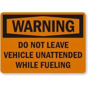  Warning Do Not Leave Vehicle Unattended While Fueling High 