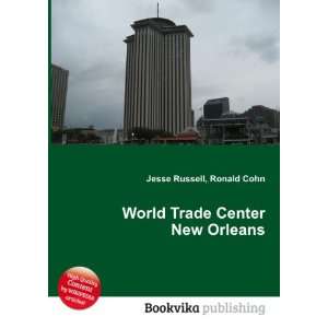  World Trade Center New Orleans Ronald Cohn Jesse Russell 