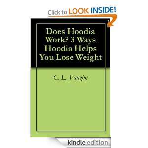 Does Hoodia Work? 3 Ways Hoodia Helps You Lose Weight C. L. Vaughn 