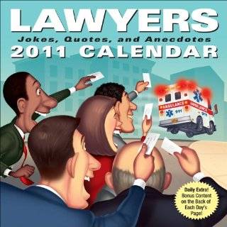    Lawyers Jokes, Quotes, and Anecdotes 2011 Day to Day Calendar
