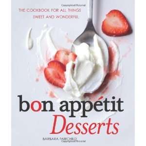  Bon Appetit Desserts The Cookbook for All Things Sweet 