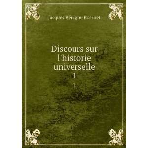   sur lhistorie universelle. 1 Jacques BÃ©nigne Bossuet Books