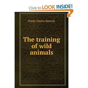  The training of wild animals Frank Charles Bostock Books
