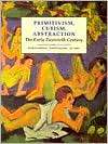 Primitivism, Cubism, Abstraction The Early Twentieth Century 