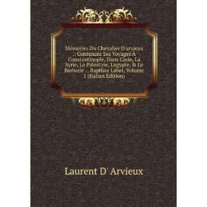   Baptiste Labat, Volume 1 (Italian Edition) Laurent D Arvieux Books