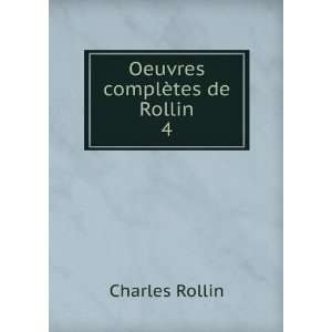  Oeuvres complÃ¨tes de Rollin. 4 Charles Rollin Books