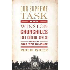  Our Supreme Task How Winston Churchills Iron Curtain Speech 