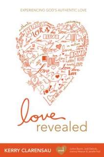   Love Revealed Experiencing Gods Authentic Love by 