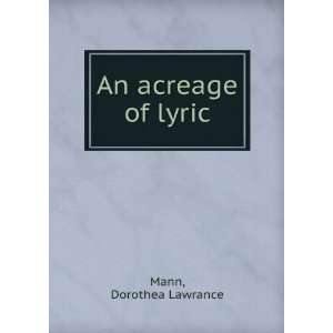 An acreage of lyric Dorothea Lawrance Mann Books