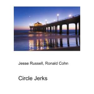  Circle Jerks Ronald Cohn Jesse Russell Books
