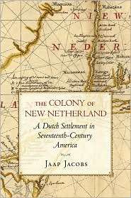 The Colony of New Netherland A Dutch Settlement in Seventeenth 