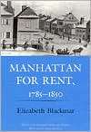 Manhattan for Rent, 1785 1850, (0801499739), Elizabeth Blackmar 