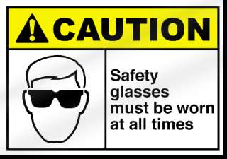 Safety Glasses Must Be Worn At All Times Caution Sign  