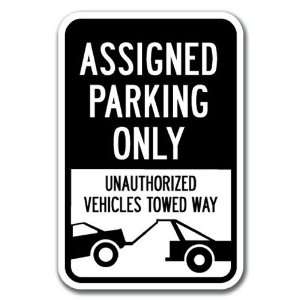 Assigned Parking Only Unauthorized Vehicles Towed Away Sign 12 x 18 