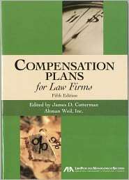 Compensation Plans for Law Firms, (1604428198), James D. Cotterman 