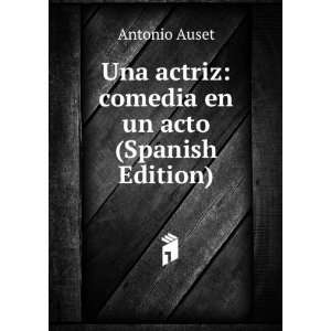  Una actriz comedia en un acto (Spanish Edition) Antonio 