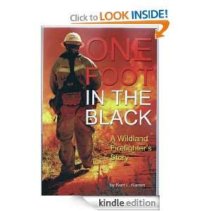 ONE FOOT IN THE BLACK   A WILDLAND FIREFIGHTERS STORY Kurt Kamm 