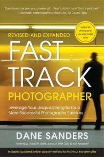 Fast Track Photographer, Revised and Expanded Edition Leverage Your 