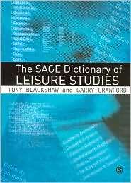 The SAGE Dictionary of Leisure Studies, (1412919967), Tony Blackshaw 