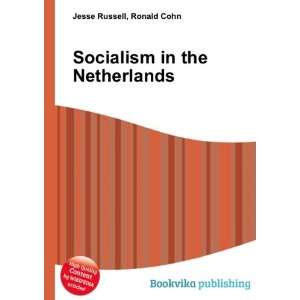  Socialism in the Netherlands Ronald Cohn Jesse Russell 