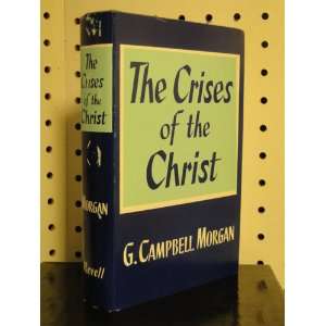 The Crises of the Christ G. Campbell Morgan  Books