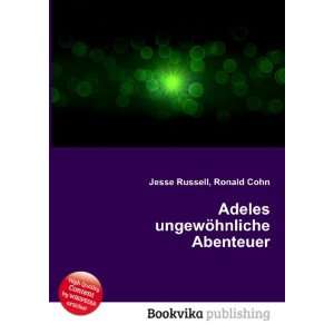 Adeles ungewÃ¶hnliche Abenteuer Ronald Cohn Jesse Russell  