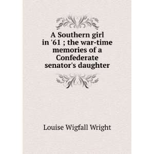   of a Confederate senators daughter Louise Wigfall Wright Books