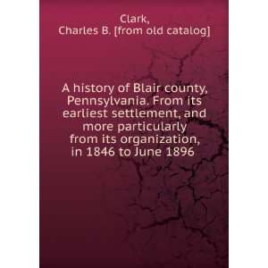   , in 1846 to June 1896 Charles B. [from old catalog] Clark Books