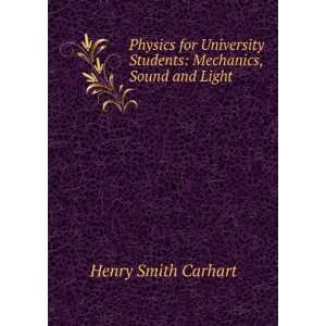   Students Mechanics, Sound and Light Henry Smith Carhart Books
