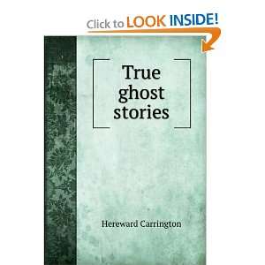  True ghost stories Hereward Carrington Books