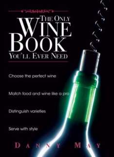 The Only Wine Book Youll Ever Danny May