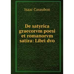   graecorvm poesi et romanorvm satira Libri dvo. Isaac Casaubon Books