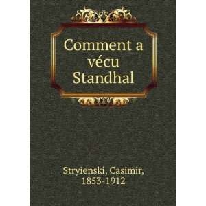  ment a vÃ©cu Standhal Casimir, 1853 1912 Stryienski Books