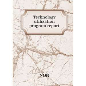  Technology utilization program report NON Books