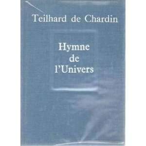 Hymne de lunivers Teilhard De Chardin  Books