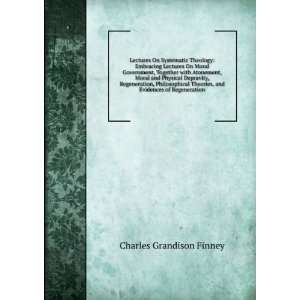   , and Evidences of Regeneration Charles Grandison Finney Books