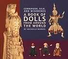 Cornhusk Silk and Wishbones A Book of Dolls from Aroun