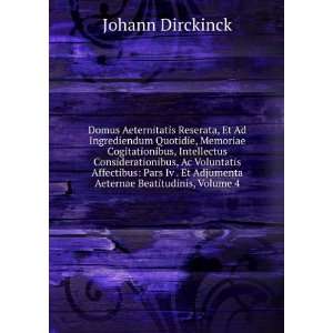   Et Adjumenta Aeternae Beatitudinis, Volume 4 Johann Dirckinck Books