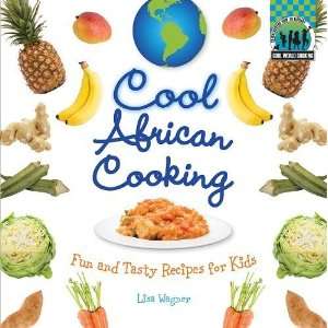  Cool African Cooking Fun and Tasty Recipes for Kids (Cool 