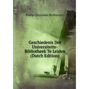   Te Leiden (Dutch Edition) Philip Christiaan Molhuysen Books