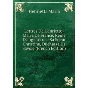   Christine, Duchesse De Savoie (French Edition) Henrietta Maria Books