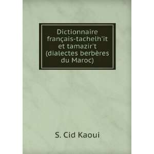   it et tamazirt (dialectes berbÃ¨res du Maroc). S. Cid Kaoui Books